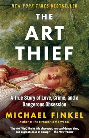 The Art Thief: A True Story of Love, Crime, and a Dangerous Obsession